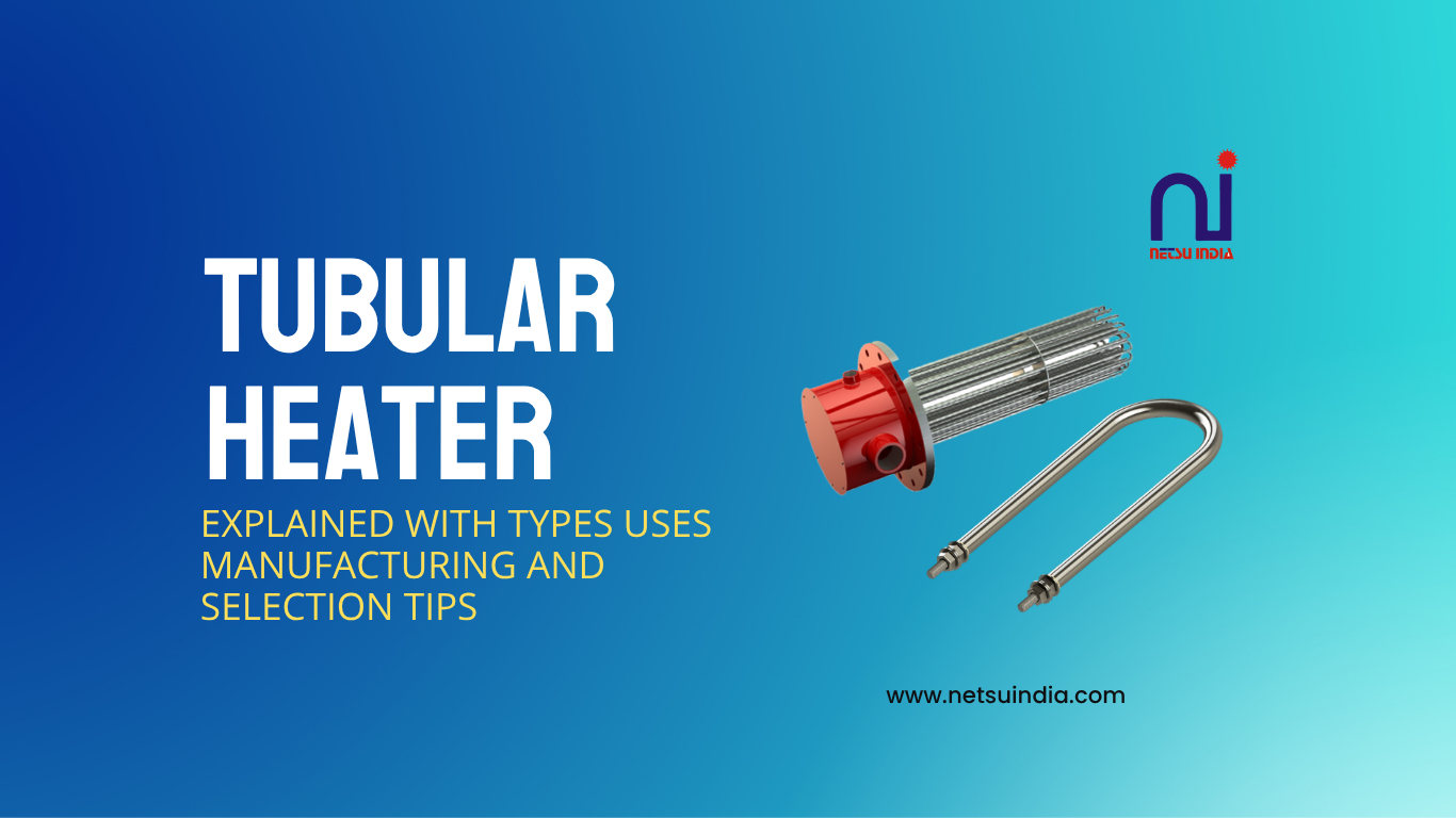 Tubular Heater Explained with Types Uses Manufacturing and Selection Tips